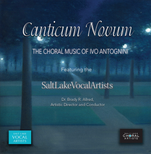 Canticum Novum: The Choral Music of Ivo Antognini
