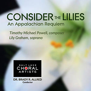 Consider the Lilies – An Appalachian Requiem